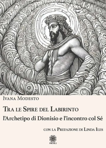 Tra le spire del labirinto. L'archetipo di Dionisio e l'incontro col s&eacute;
