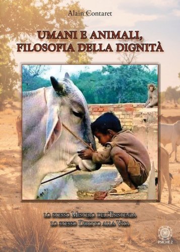 Umani e animali, filosofia della dignit&agrave;. Lo stesso mistero dell'esistenza, lo stesso diritto alla vita