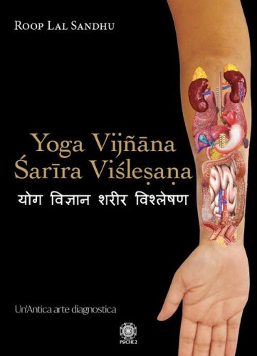 Yoga Vij&ntilde;&acirc;na Sar&icirc;ra Vislesana. Un'antica arte diagnostica