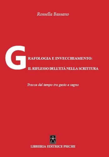 Grafologia e invecchiamento: il riflesso dell'et&agrave; nella scrittura. Tracce del tempo tra gesto e segno