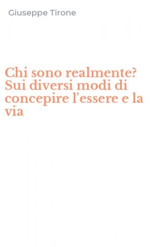 Chi sono realmente? Sui diversi modi di concepire l'essere e la via