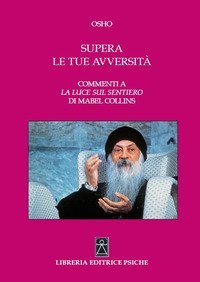 Supera le tue avversit&agrave;. Commenti a &laquo;La luce sul sentiero&raquo; di Mabel Collins