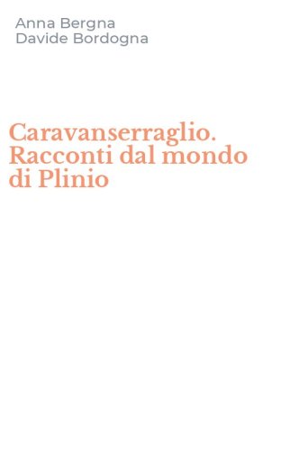 Caravanserraglio. Racconti dal mondo di Plinio