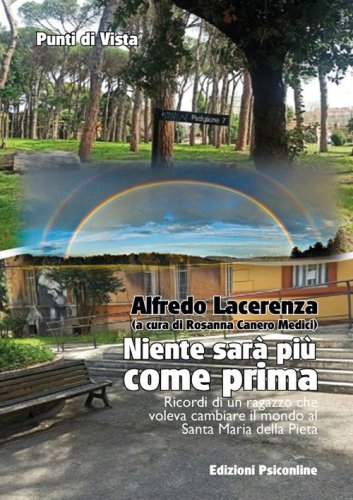 Niente sar&agrave; pi&ugrave; come prima. Ricordi di un ragazzo che voleva cambiare il mondo al Santa Maria della Piet&agrave;