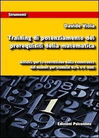 Training di potenziamento dei prerequisiti della matematica. Attivit&agrave; per la costruzione della conoscenza dei numeri per bambini da 4 a 6 anni