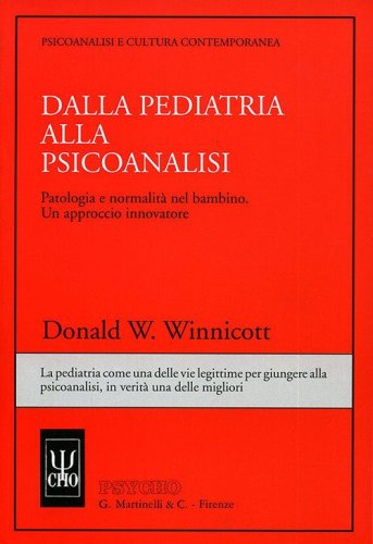 Dalla pediatria alla psicoanalisi. Patologia e normalit&agrave; nel bambino. Un approccio innovatore