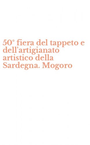 50&deg; fiera del tappeto e dell'artigianato artistico della Sardegna. Mogoro