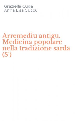 Arremediu antigu. Medicina popolare nella tradizione sarda (S')
