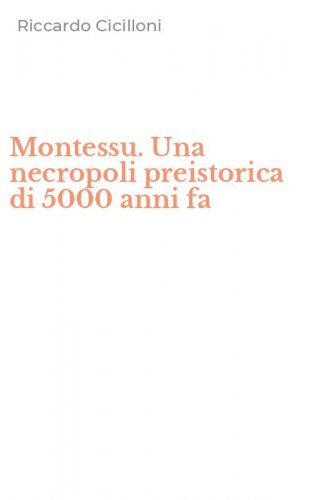 Montessu. Una necropoli preistorica di 5000 anni fa