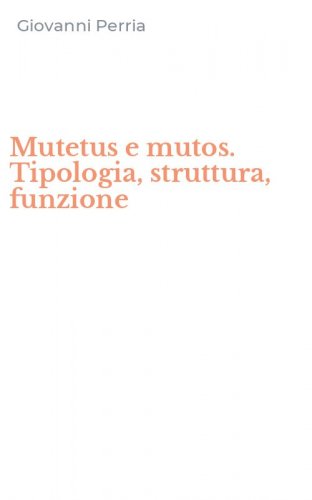 Mutetus e mutos. Tipologia, struttura, funzione