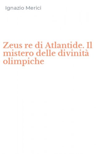 Zeus re di Atlantide. Il mistero delle divinit&agrave; olimpiche