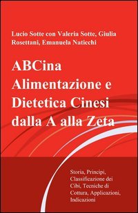 ABCina. Alimentazione e dietetica cinesi dalla A alla Zeta