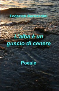 L'alba &egrave; un guscio di cenere
