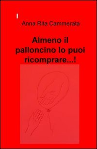 Almeno il palloncino lo puoi ricomprare...!