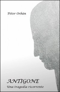 Antigone. Una tragedia ricorrente