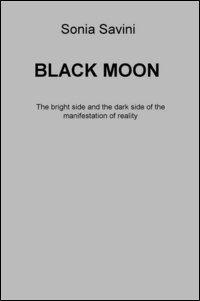 Black moon. The bright side and the dark side of the manifestation of reality
