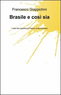 Brasile e cos&igrave; sia. I casi che scuotono il Paese sudamericano