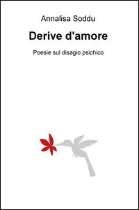 Derive d'amore. Poesie sul disagio psichico