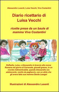 Diario ricettario di Luisa Vecchi. Ricette prese da un baule di mamma Viva Costantini - COSTANTINI