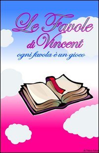 Le favole di Vincent. Ogni favola &egrave; un gioco