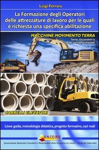 La formazione degli operatori delle attrezzature di lavoro per le quali &egrave; richiesta una specifica abilitazione - UNA SPECIFICA ABILITAZIONE (LA)