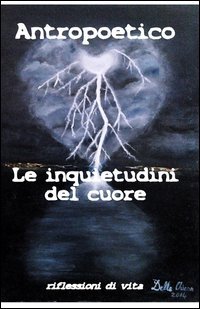 Le inquietudini del cuore. Riflessioni di vita