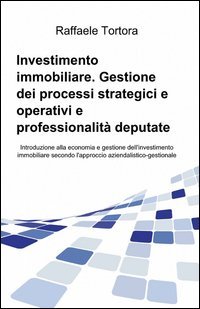 Investimento immobiliare. Gestione dei processi strategici e operativi e professionalit&agrave; deputate - PROFESSIONALITA' DEPUTATE