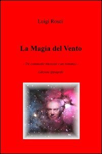 La magia del vento. Tre commedie musicali e un romanzo