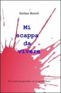 Mi scappa da vivere