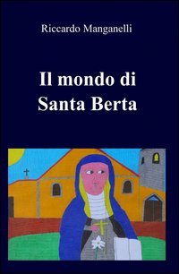 Il mondo di Santa Berta