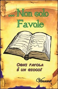 Non solo favole. Ogni favola &egrave; un gioco