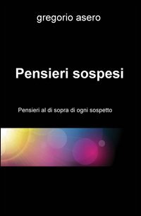 Pensieri sospesi. Pensieri al di sopra di ogni sospetto
