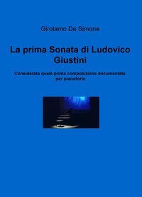 La prima sonata di Ludovico Giustini, considerata quale prima composizione documentata per pianoforte