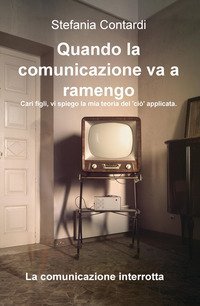 Quando la comunicazione va a ramengo. Cari figli, vi spiego la mia teoria del &laquo;ci&ograve;&raquo; applicata. La comunicazione interrotta