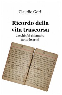 Ricordo della vita trascorsa dacch&eacute; fui chiamato sotto le armi
