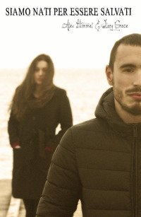 Siamo nati per essere salvati. Il vero amico &egrave; chi ti prende per mano e ti tocca il cuore
