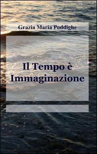 Il tempo &egrave; immaginazione