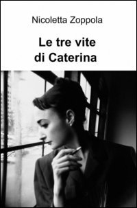 Le tre vite di Caterina