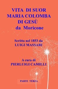 Vita di suor Maria Colomba di Ges&ugrave; da Moricone