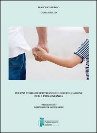Per una storia dell'istruzione e dell'educazione della prima infanzia. &laquo;Periagogh&eacute;&raquo;. Definirsi per non sparire - &laquo;PERIAGOGHE&raquo;. DEFINIRSI PER NON SPARIRE