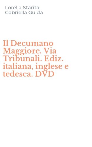Il Decumano Maggiore. Via Tribunali. Ediz. italiana, inglese e tedesca. DVD