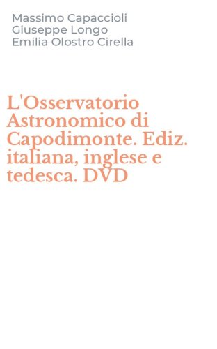 L'Osservatorio Astronomico di Capodimonte. Ediz. italiana, inglese e tedesca. DVD
