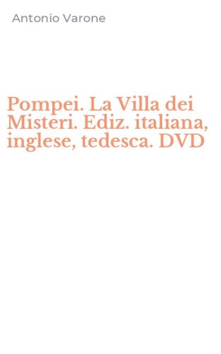 Pompei. La Villa dei Misteri. Ediz. italiana, inglese, tedesca. DVD