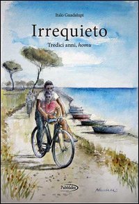 Irrequieto. Tredici anni, homu