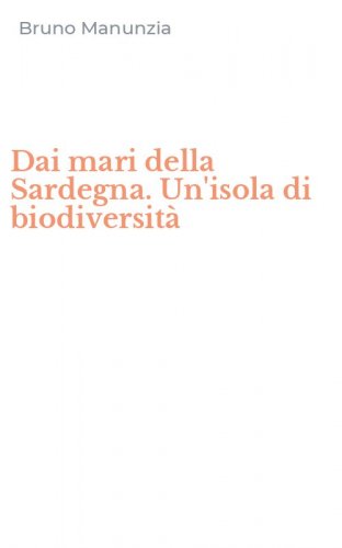 Dai mari della Sardegna. Un'isola di biodiversit&agrave;