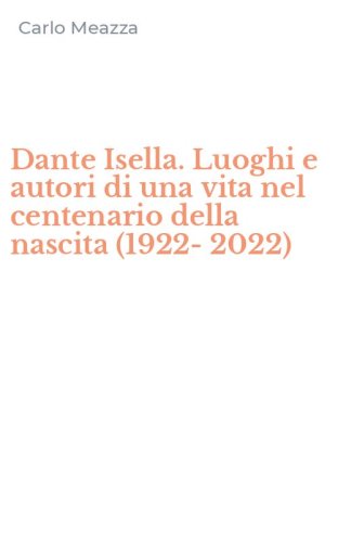 Dante Isella. Luoghi e autori di una vita nel centenario della nascita (1922-2022)