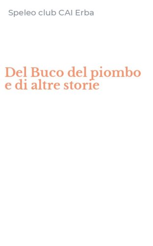 Del Buco del piombo e di altre storie