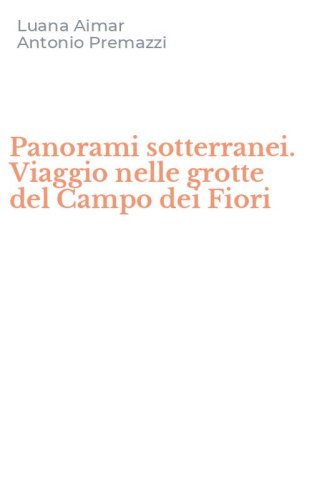 Panorami sotterranei. Viaggio nelle grotte del Campo dei Fiori