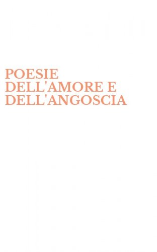 POESIE DELL'AMORE E DELL'ANGOSCIA