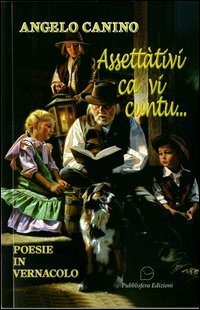 ... Assett&agrave;tivi ca vi cuntu. Poesie in vernacolo